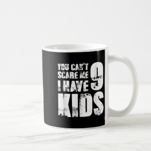 Father Day Joke Fun You Can´t E Me I Have 9 Kids Coffee Mug