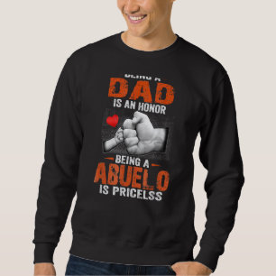 Father Day Quote Being A Dad's An Honor & Abuelo's Sweatshirt