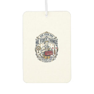 Father Day Repair Dad Shirt Ask Your Dad He Fixes  Air Freshener