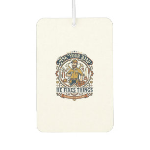 Father Day Repair Dad Shirt Ask Your Dad He Fixes  Air Freshener