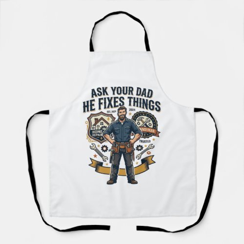 Father Day Repair Dad Shirt Ask Your Dad He Fixes  Apron