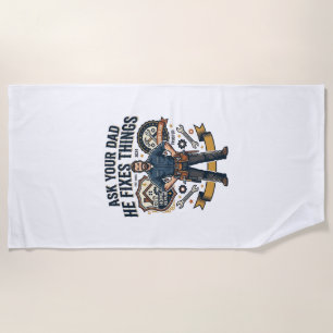 Father Day Repair Dad Shirt Ask Your Dad He Fixes  Beach Towel