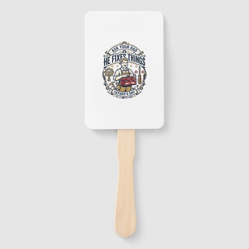 Father Day Repair Dad Shirt Ask Your Dad He Fixes Hand Fan