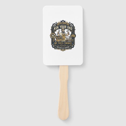 Father Day Repair Dad Shirt Ask Your Dad He Fixes  Hand Fan