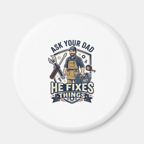Father Day Repair Dad Shirt Ask Your Dad He Fixes Magnet