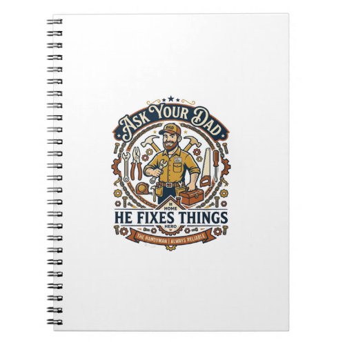 Father Day Repair Dad Shirt Ask Your Dad He Fixes  Notebook