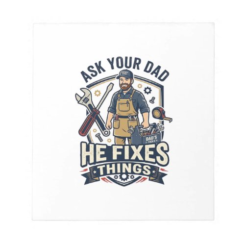 Father Day Repair Dad Shirt Ask Your Dad He Fixes Notepad