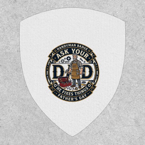 Father Day Repair Dad Shirt Ask Your Dad He Fixes  Patch