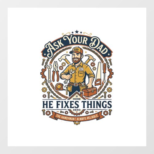 Father Day Repair Dad Shirt Ask Your Dad He Fixes  Window Cling