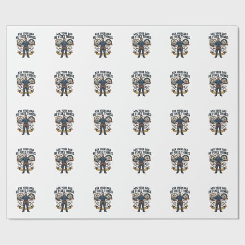 Father Day Repair Dad Shirt Ask Your Dad He Fixes Wrapping Paper