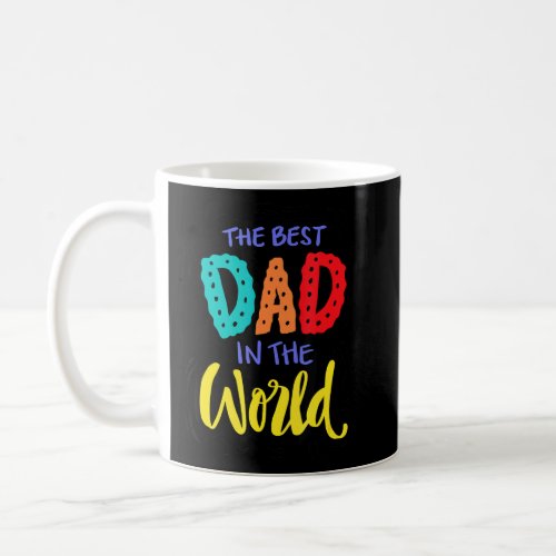 Father Day The Best Dad In The World  Coffee Mug