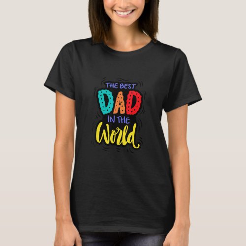 Father Day The Best Dad In The World  T_Shirt