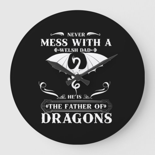 Father Dragons Never Mess With A Welsh Dad Large Clock
