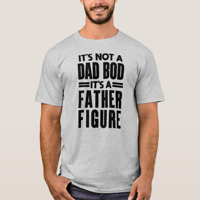 Father Figure: Funny Dad Bod Gift for Him T-Shirt (Front)