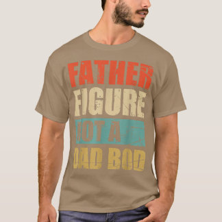 Father Figure Not A Dad Bod Father's Day Funny Ret T-Shirt