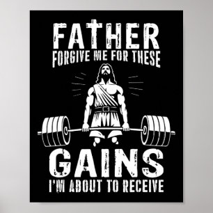 Father Forgive Me For These Gains - Funny Gym Moti Poster