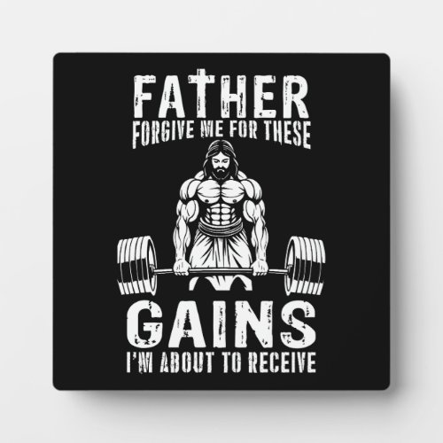 Father Forgive Me For These Gains _ Jesus Workout Plaque