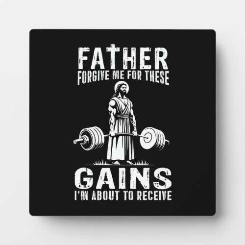 Father Forgive Me For These Gains _ Jesus Workout Plaque