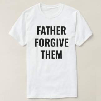 Father Forgive Them Men's T-Shirt