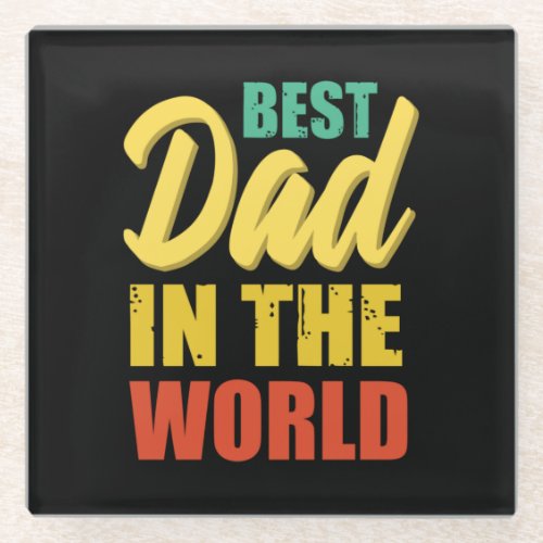 Father Gift Best Dad In The World Glass Coaster