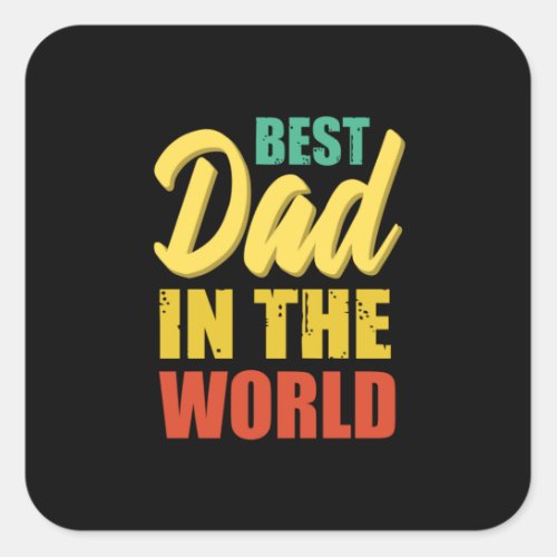 Father Gift  Best Dad In The World Square Sticker