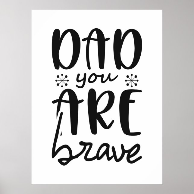 Father Gift Dad You Are Brave Poster (Front)