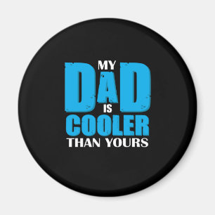 Father Gift   My Dad Is Cooler Than Yours Magnet