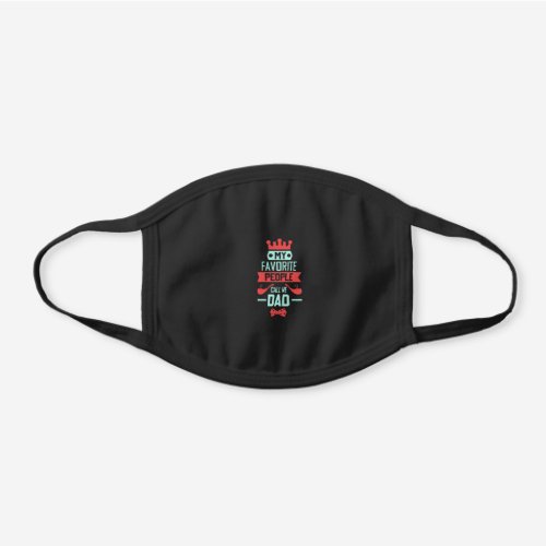 Father Gift  My Favorite People Call Me Dad Black Cotton Face Mask