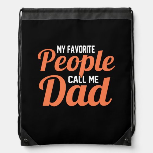 Father Gift  My Favorite People Call Me Dad Drawstring Bag