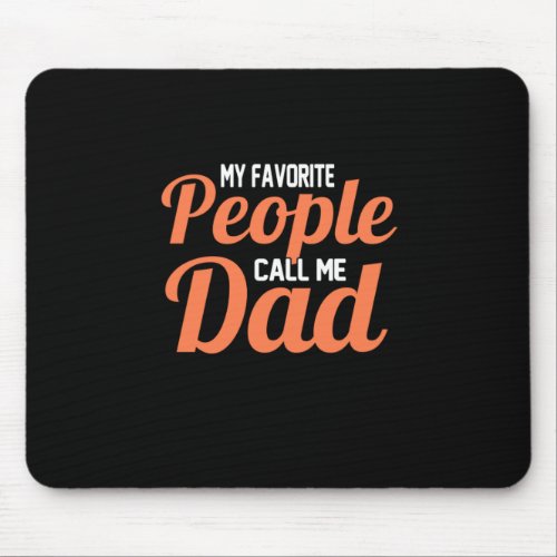Father Gift  My Favorite People Call Me Dad Mouse Pad