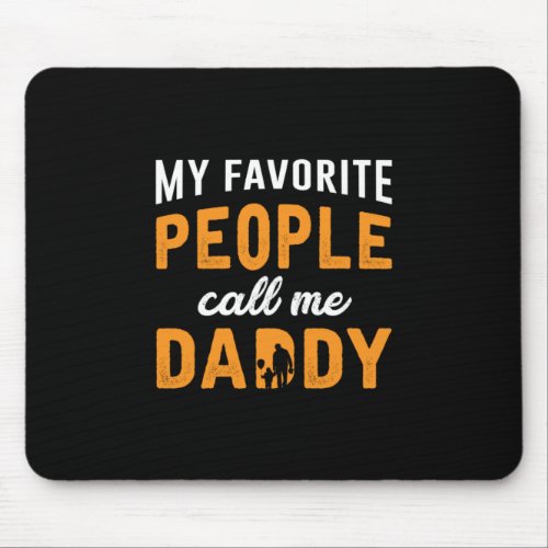 Father Gift  My Favorite People Call Me Daddy Mouse Pad