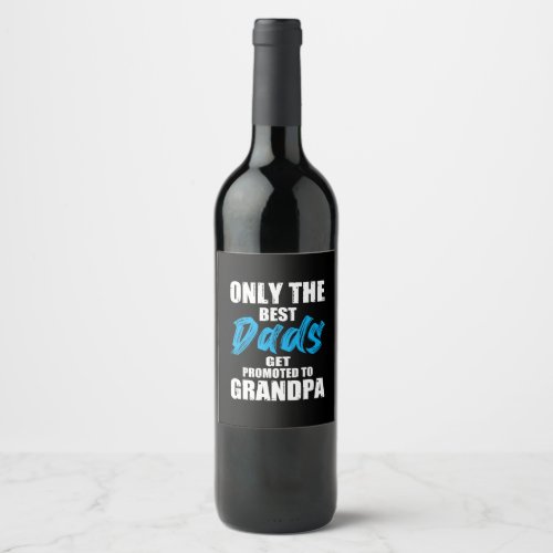 Father Gift  Only The Best Dads Wine Label
