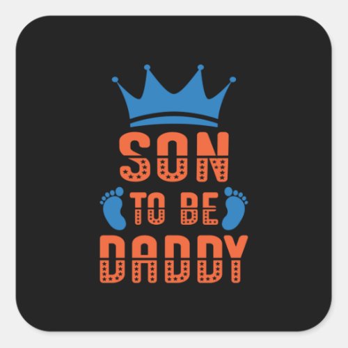 Father Gift  Son To Be Daddy Square Sticker