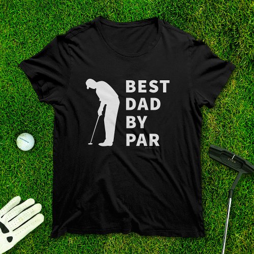 Father Golfing Funny Best Dad By Par Golf Humor T_Shirt