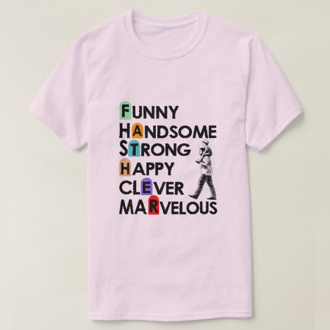 Father Handsome Strong Happy Perfect Gift for Dad T-Shirt (Design Front)