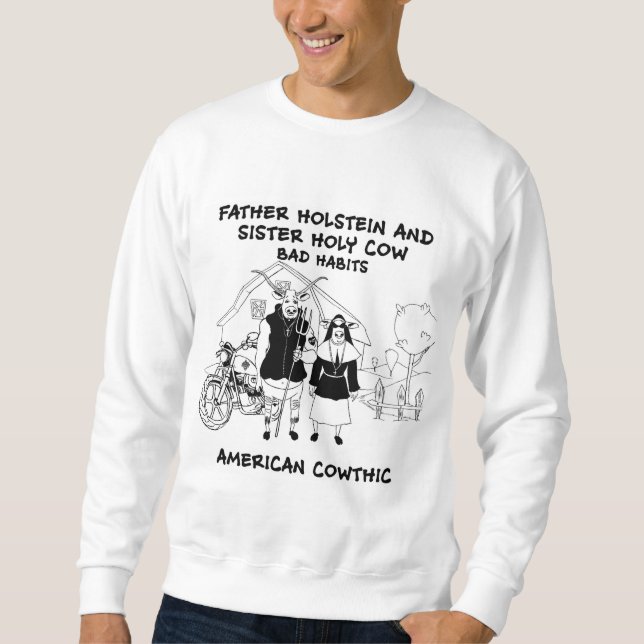 father holstein and sister holy cow-bad habits sweatshirt (Front)