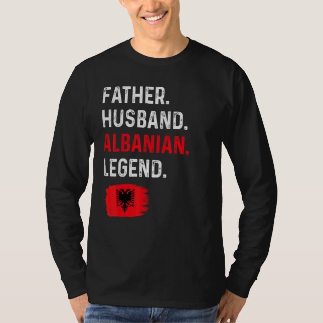 Father Husband Albanian Legend Proud Dad Albania F T-Shirt (Front)