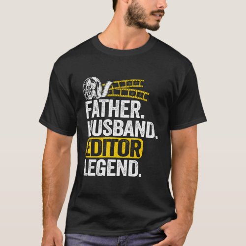 Father Husband Editor Legend Video Editor Editing  T_Shirt