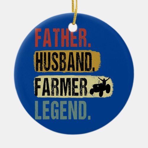 Father Husband Farmer Legend Farmer Dad Fathers Ceramic Ornament