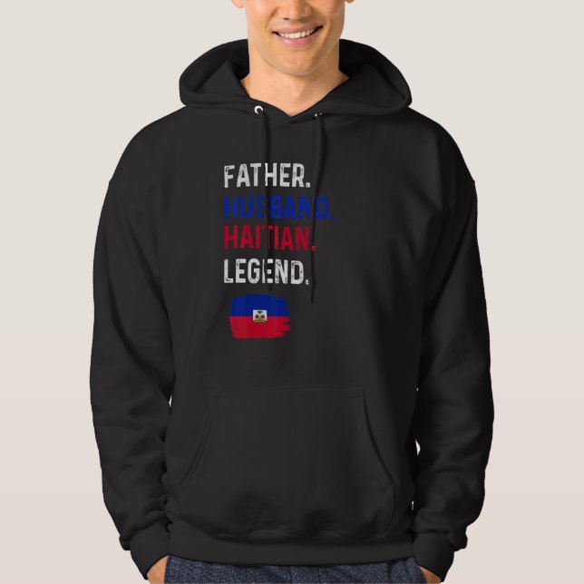 Father Husband Haitian Legend Proud Dad Haiti Flag Hoodie (Front)