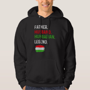 Father Husband Hungarian Legend Proud Dad Hungary Hoodie