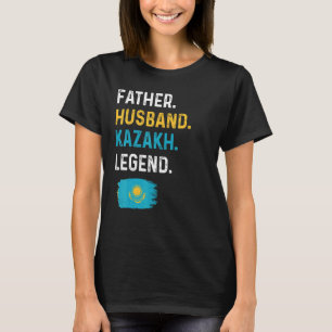 Father Husband Kazakh Legend Proud Dad Kazakhstan  T-Shirt