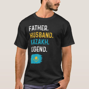 Father Husband Kazakh Legend Proud Dad Kazakhstan  T-Shirt