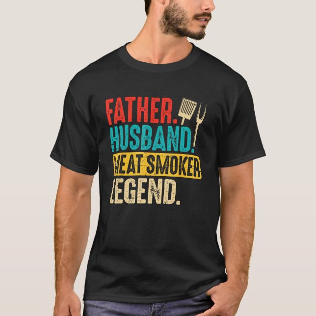 Father Husband Meat Smoker Legend Grilling Dad Mea T-Shirt (Front)