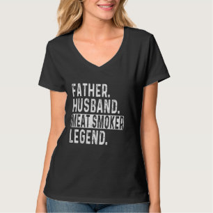 Father Husband Meat Smoker Legend Grilling Dad Mea T-Shirt