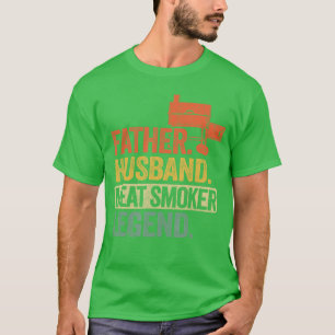 Father Husband Meat Smoker Legend Grilling Dad Mea T-Shirt