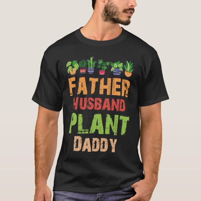 Father Husband Plant Daddy Gardening T-Shirt (Front)