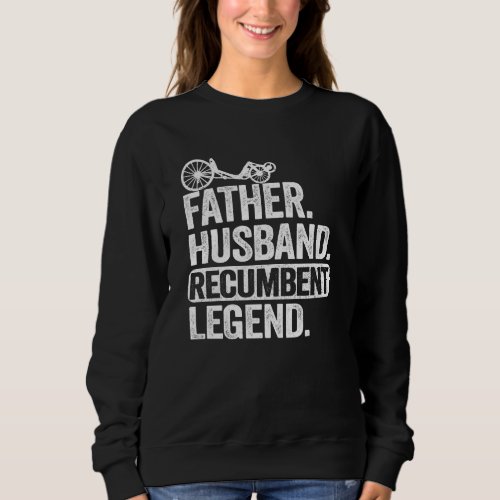 Father Husband Recumbent Legend Trike Dad Velomobi Sweatshirt