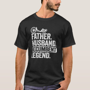 Father Husband Recumbent Legend Trike Dad Velomobi T-Shirt