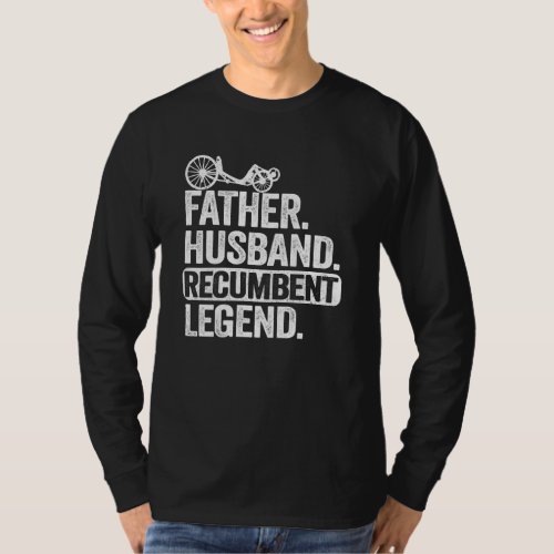 Father Husband Recumbent Legend Trike Dad Velomobi T_Shirt